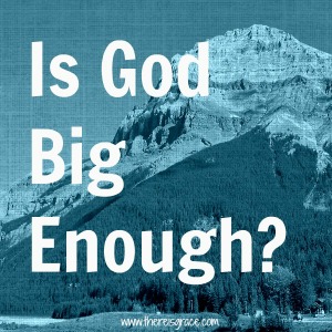 is-god-big-enough