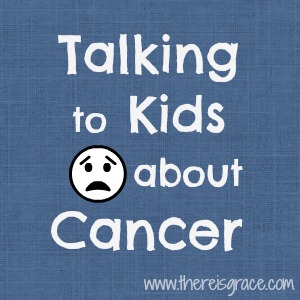 Talking to Kids about Cancer